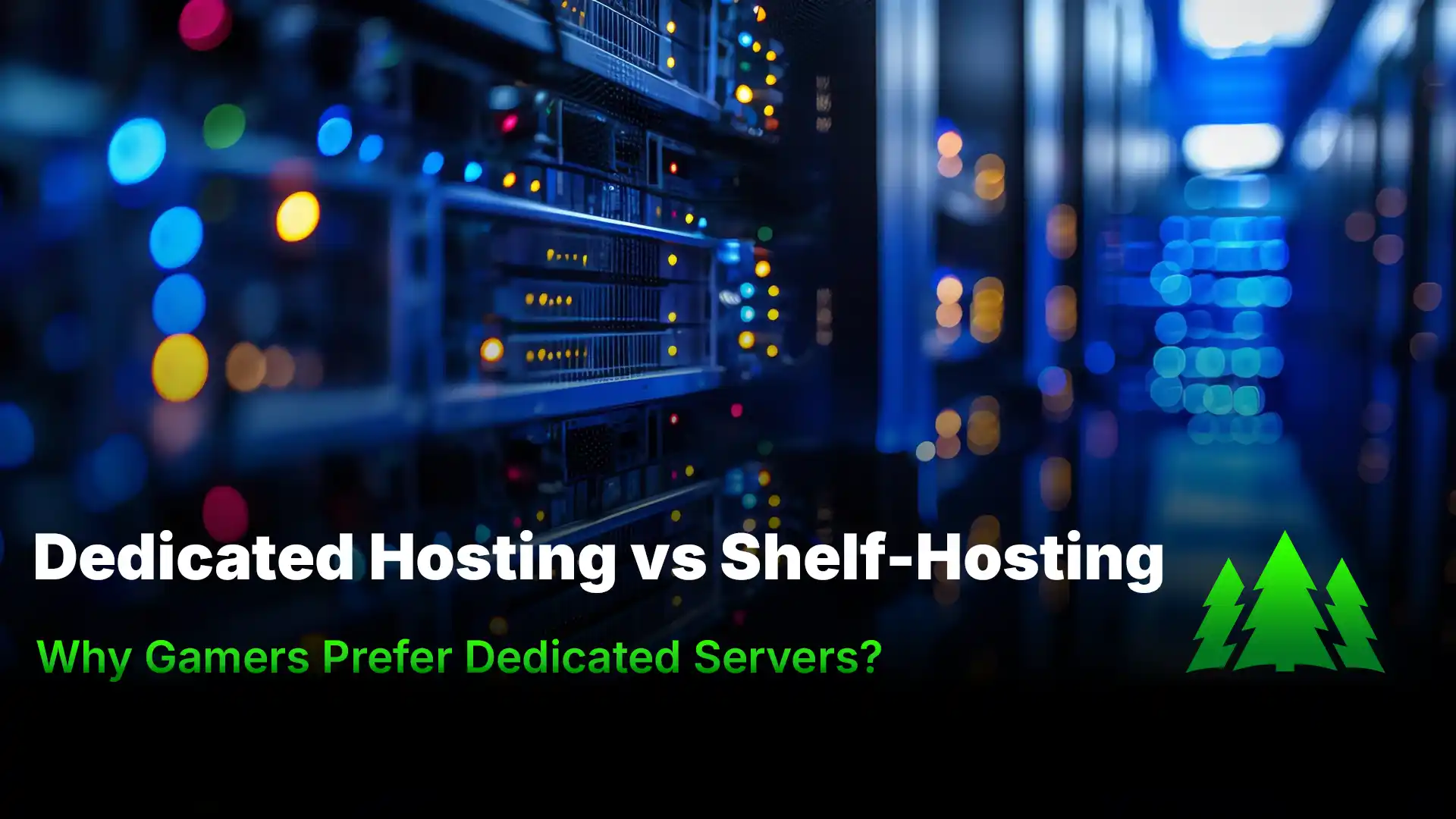 Why Gamers Choose Dedicated Servers Over Self-Hosting