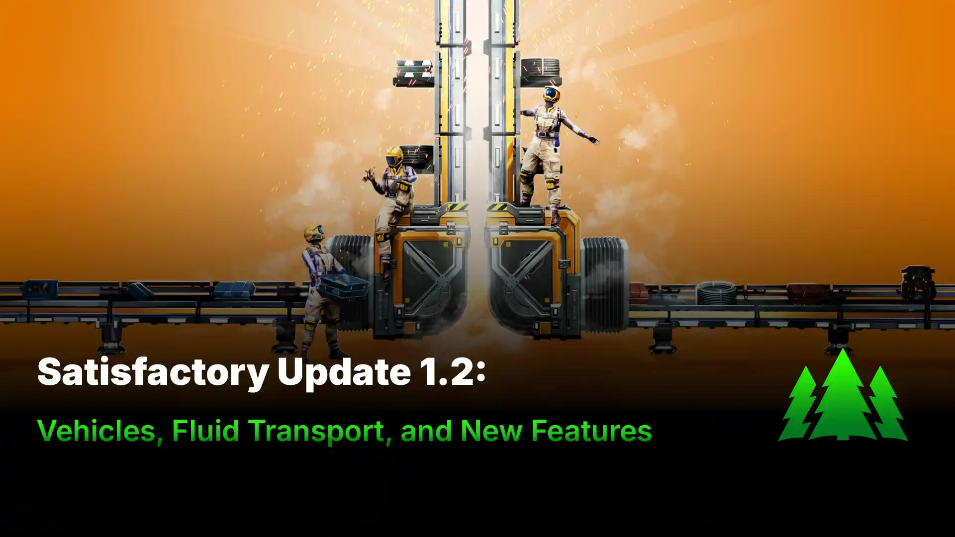 Satisfactory Update 1.2: Vehicles, Fluid Transport, And New Features